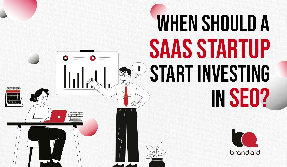 When should a SAAS Startup Start investing in SEO