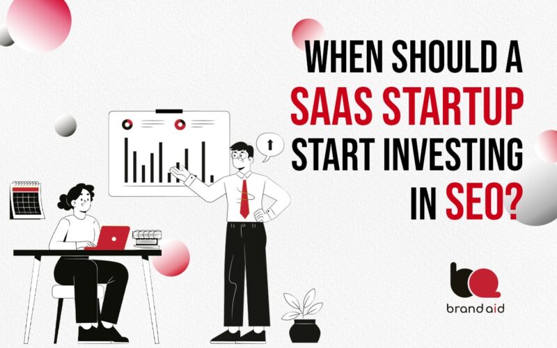 When should a SAAS Startup Start investing in SEO